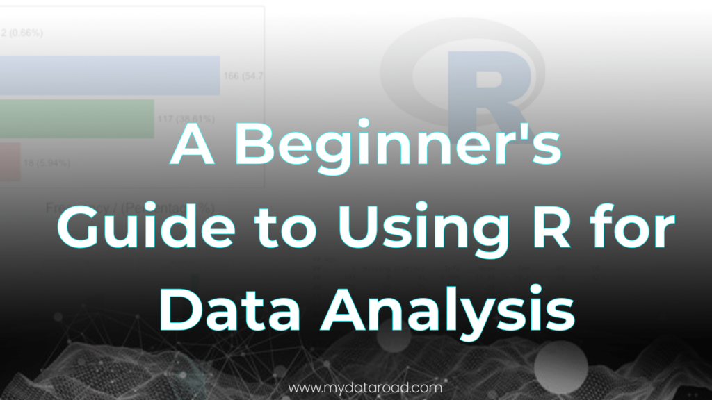 A Beginner's Guide to Using R for Data Analysis - my data road