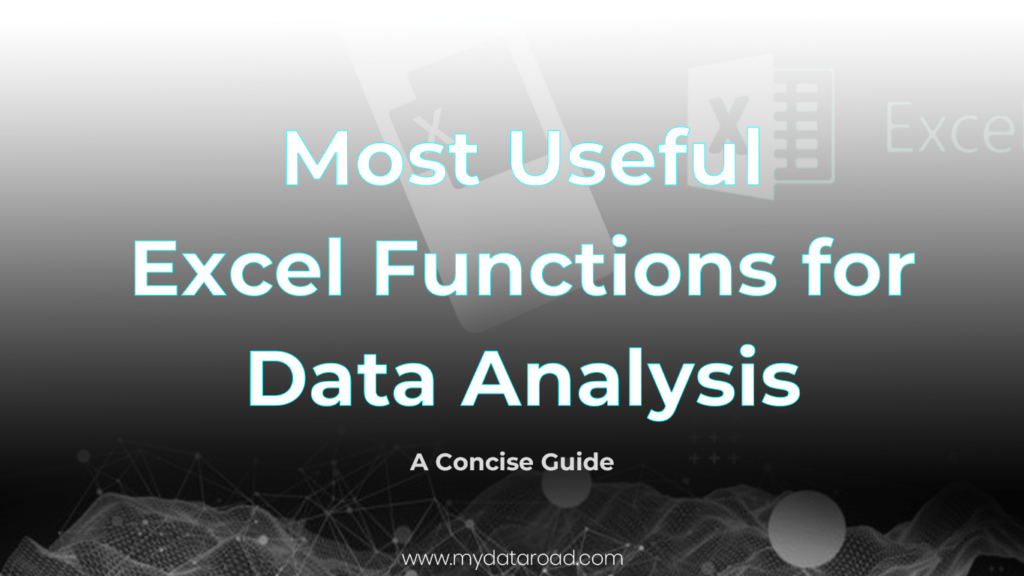 Most Useful Excel Functions for Data Analysis-A Concise Guide my data road