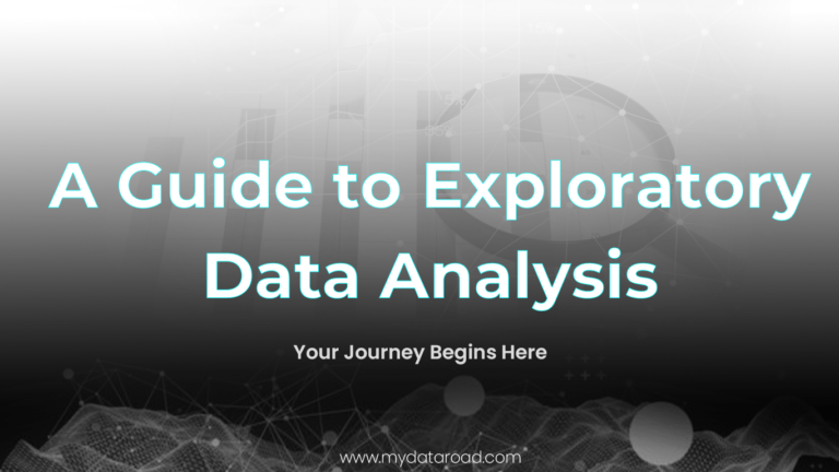 A guide to Exploratory Data Analysis EDA - my data road