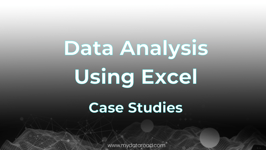 Data Analysis Using Excel Case Study - my data road