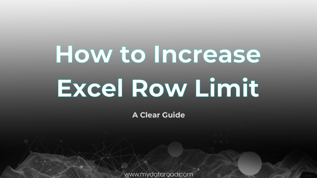 Microsoft Excel Increase Row Limit