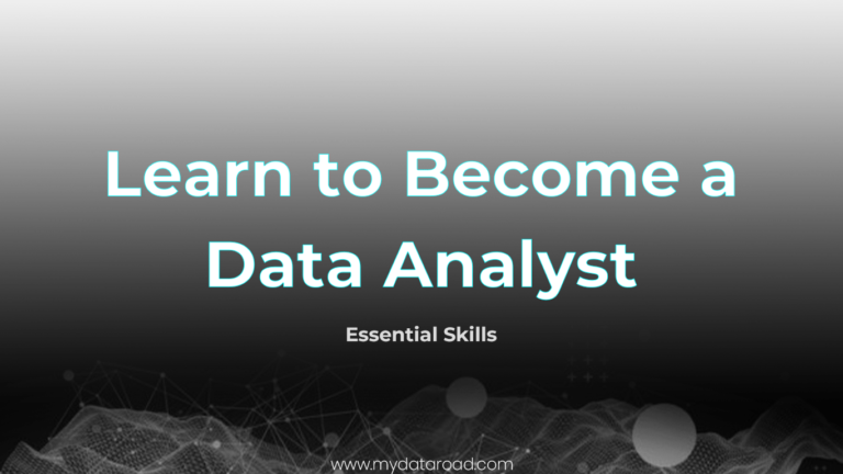 Learn to Become a Data Analyst- Essential Skills