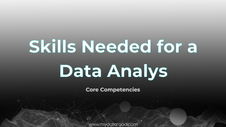 Skills Needed for a Data Analyst- Core Competencies