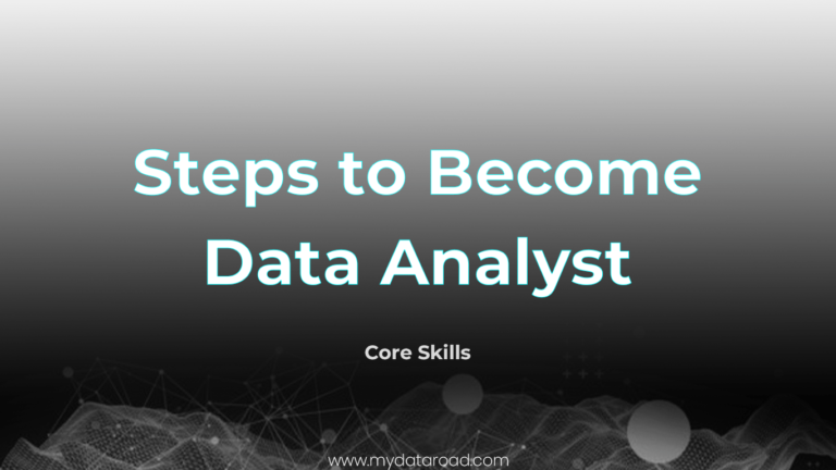 Steps to become a Data analyst - Core Skills